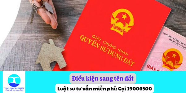 Điều kiện sang tên đất theo pháp luật hiện hành